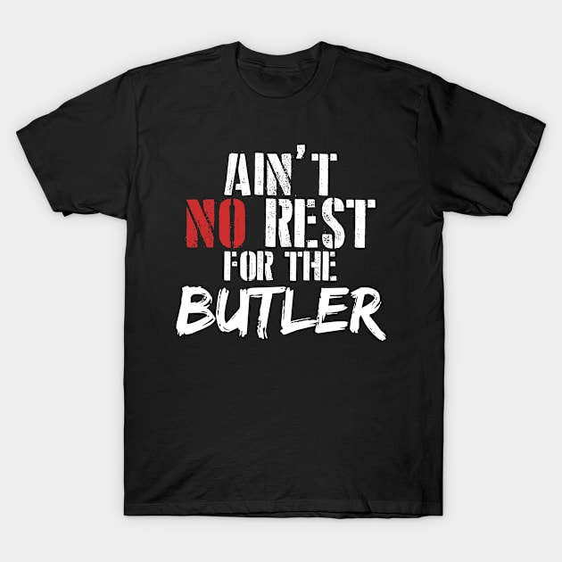 Butler job gifts for him her . Perfect present for mother dad friend him or her T-Shirt by SerenityByAlex